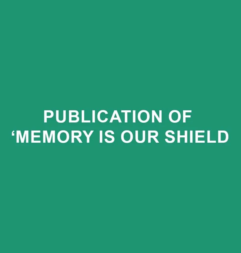 Publication of 'Memory is Our Shield'